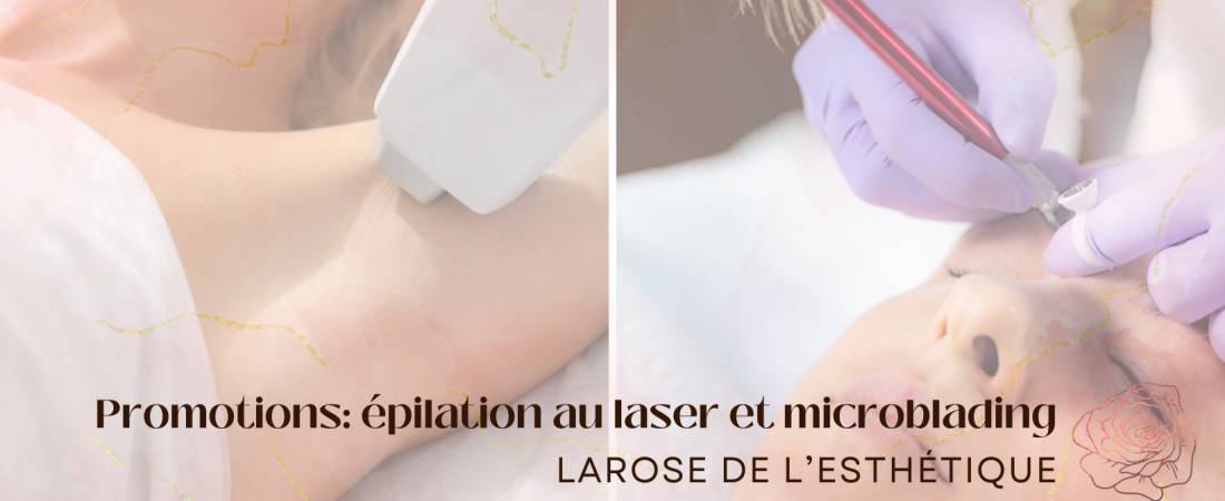 Promotions: épilation au laser et microblading